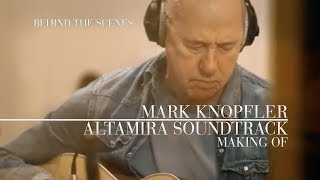 Mark Knopfler - Altamira Soundtrack (Making Of | Official Behind The Scenes)