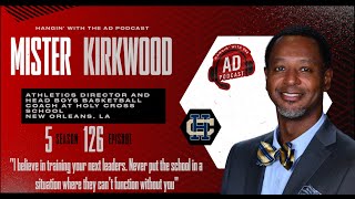 Episode 126: Mister Kirkwood - Athletics Director - Holy Cross School - New Orleans, LA