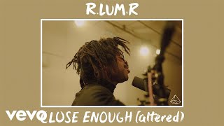 R.LUM.R - Close Enough (altered)