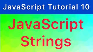 JavaScript Strings | JavaScript Tutorial #10