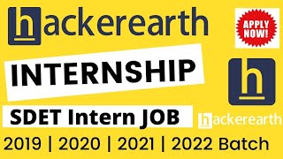 HackerEarth Internship 2020 | 2019 | 2021 | 2022 Batch - off campus internship | SDET Intern