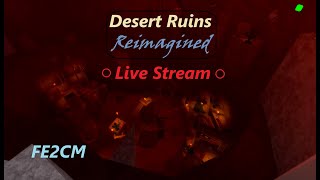 FE2CM / Desert Ruins Reimagined DEV Live Stream (+testing)