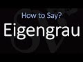 how to pronounce eigengrau correctly meaning u0026 pronunciation