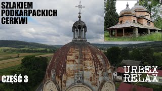 Opuszczone podkarpackie cerkwie - część 3/7 - W stronę Bieszczadów - Urbex Relax