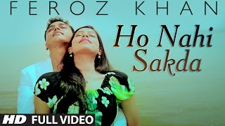 Feroz Khan : Ho Nahi Sakda Full Video Song | Dil Di Dewangi | Hit Punjabi Song