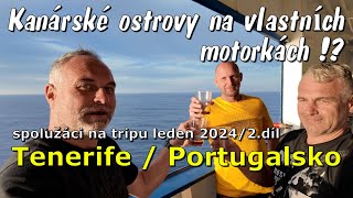 mototrip Kanárské ostrovy leden 2024/2.díl Tenerife-Portugalsko na vlastních motorkách