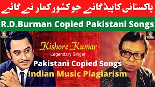 Pakistani Copied Songs Sung By Kishore Kumar | R.D.Burman Copied Pakistani Songs | Music Plagiarism