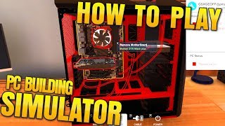 How to Play PC Building Simulator
