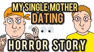 My Single Mom Dating Horror Story