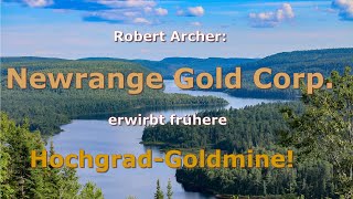 Mining Flash: Newrange Gold Corp. acquires former high-grade gold mine!