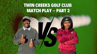 Match Play Series: Twin Creeks Golf Club - Part 2