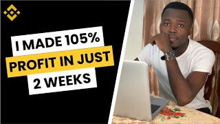 How I Made 105% Profit In Just 2 Weeks On Binance (With Proof)