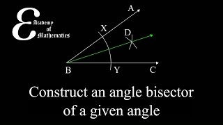 Construction 5: Construct an angle bisector of a given angle