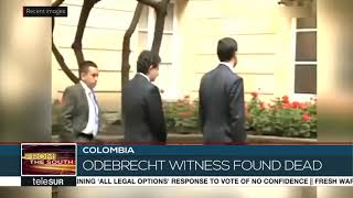 Colombia: Odebrecht Key Witness Found Dead