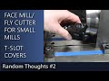 Face Mill/Fly Cutter for Small Mills - Random Thoughts #2