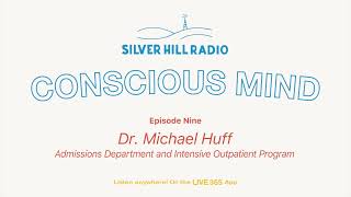 #9 CONSCIOUS MIND - Dr. Michael Huff