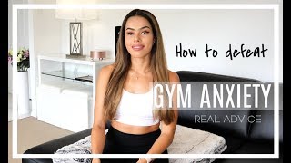 HOW TO DEFEAT GYM ANXIETY! REAL ADVICE!