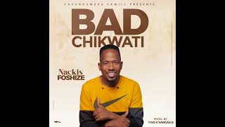 Nackis foshize - Bad chikwati (pro Tino \u0026 Yangailo)