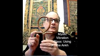 Mystic Vibration Class: Using the Ankh