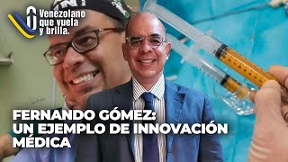 Fernando Gómez: Un ejemplo de innovación médica - Venezolano que Vuela y Brilla