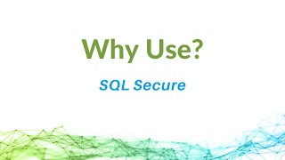 Why Use SQL Secure?