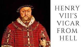 Henry VIII's Vicar From HELL