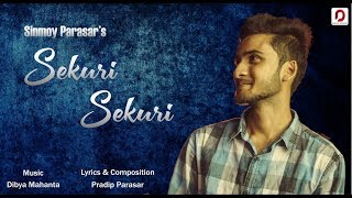 Sekuri Sekuri - Sinmoy Parasar | Dibya Mahanta | Pradip Parasar | New Assamese Modern Song 2019