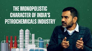 Consequences of Monopolistic Character of India's Petrochemicals Industry