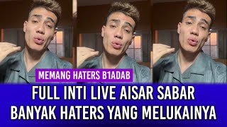 Full live Aisar Banyak Bersabar! Banyak Haters Yang Melukai Hatinya!