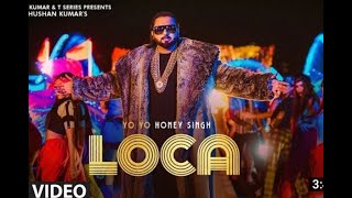 LOCA  Yo Yo honey Singh ñew video song full HD video officially Chanel lafender bay music