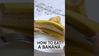 How to eat a banana formally like a queen🍌