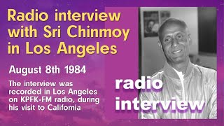 Sri Chinmoy’s radio interview in Los Angeles (KPFK-FM radio, California, August 8th 1984)