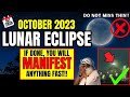 ✅LUNAR ECLIPSE OCTOBER 2023 | Manifest Miracles Doing This | Full Moon October 2023