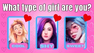 QUIZ GIRLS :👸🏻What type of girl are you? COOL, SWEET or SHY  💃