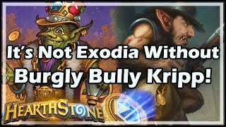 [Hearthstone] It’s Not Exodia Without Burgly Bully Kripp!