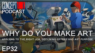 WHY DO YOU MAKE ART ? - Concept 101 Podcast #32
