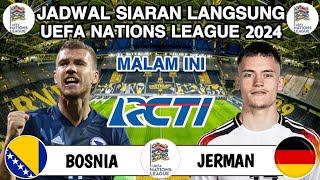 Jadwal UEFA Nations League 2024 - BOSNIA HERZEGOVINA vs JERMAN Live RCTI - Head to Head