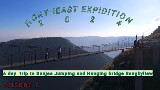 EP- 7 Epic Adventure to Rangkyliaw Hanging Bridge & Bunjee Jumping Arena | Thrills & Scenic Views