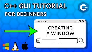 C++ GUI Programming For Beginners | Episode 2 - Creating a Window