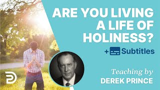 Are You Living A Life Of Holiness? | Derek Prince Bible Study