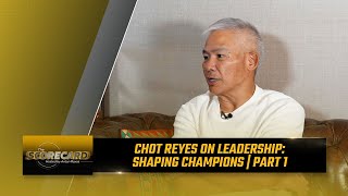 Chot Reyes on Leadership: Shaping Champions - Part 1 | The Scorecard