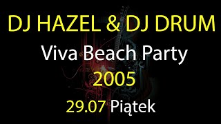 Viva Beach Party 2005 - 29.07.2005 - Dj Hazel \u0026 Dj Drum [HQ]