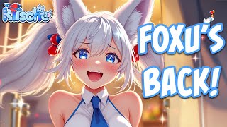 Return of the Foxu! (つ✧ω✧)つ