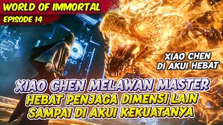 KEKUATAN XIAO CHEN DI AKUI OLEH MASTER DIMENSI RUANG WAKTU | WORLD OF IMMORTAL | EPS 14