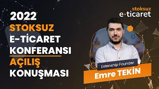 Stoksuz E-Ticaret Konferansı - 2022 | Emre TEKİN - Açılış Konuşması