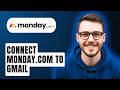 How To Connect Monday.com To Gmail [2026 Guide]