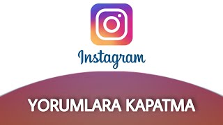 İnstagram Yorumlara Kapatma Nasıl Yapılır - ÇOK KOLAY