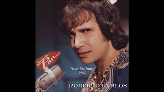 ROBERTO CARLOS - Fiquei Tão Triste (1967)