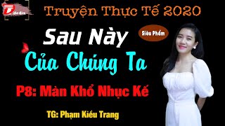 Sau này của chúng ta Phần 8 Màn khổ nhục kế - Tác gả Phạm Kiều Trang