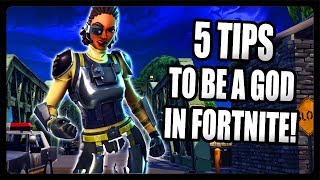 top 5 tips to becoming a fortnite god how to get better at fortnite tips - how to be a fortnite god